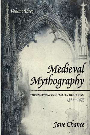 Medieval Mythography, Volume Three de Jane Chance