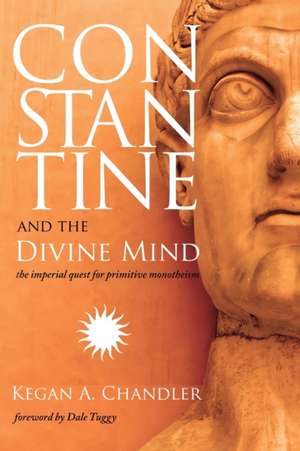 Constantine and the Divine Mind de Kegan A. Chandler