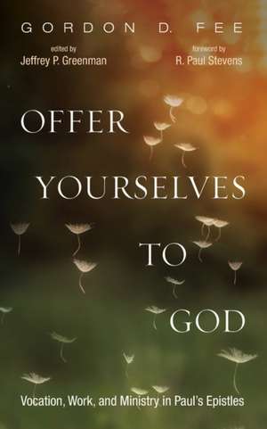 Offer Yourselves to God de Gordon D. Fee