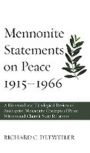 Mennonite Statements on Peace 1915-1966 de Richard C Detweiler