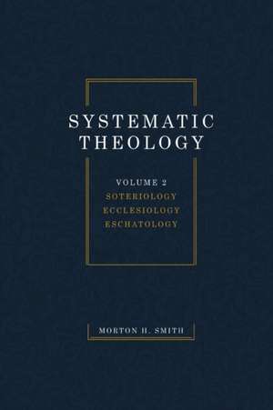 Systematic Theology, Volume Two de Morton H. Smith