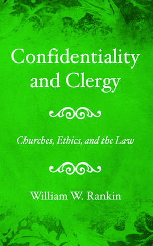 Confidentiality and Clergy de William W. Rankin