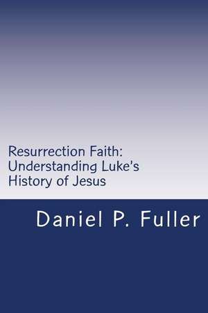 Resurrection Faith de Daniel P. Fuller