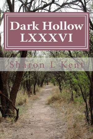 Dark Hollow LXXXVI de Sharon L. Kent