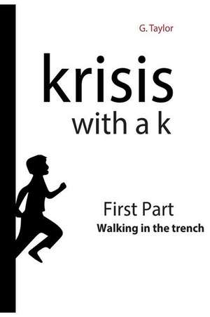 Krisis with A K - First Part - Walking in the Trench de G. Taylor