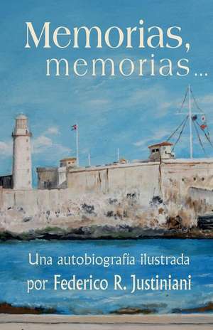 Memorias, Memorias... de Federico R. Justiniani