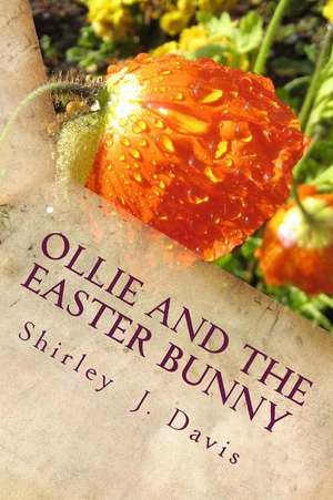 Ollie and the Easter Bunny de Shirley J. Davis