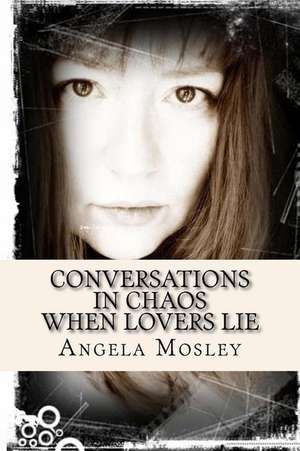 Conversations in Chaos de Angela Mosley