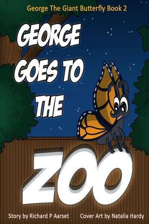 George Goes to the Zoo de Richard P. Aarset