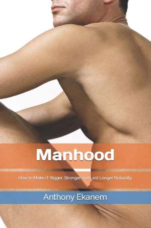 Manhood de Anthony Ekanem