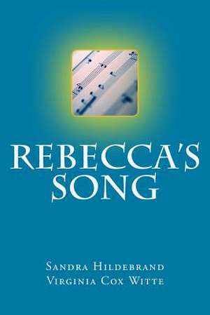 Rebecca's Song de Sandra Nix Hildebrand