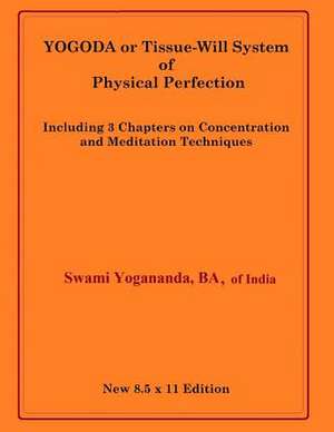 Yogoda or Tissue-Will System of Physical Perfection de Swami Yogananda