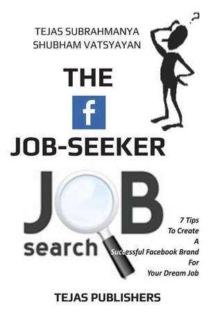 The Facebook Job Seeker de MR Tejas Subrahmanya