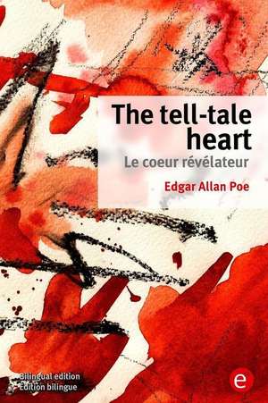 The Tell-Tale Heart/Le Coeur Revelateur de Edgar Allan Poe