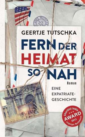 Fern Der Heimat So Nah de Geertje Tutschka