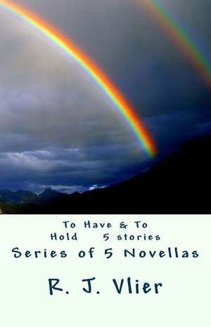 To Have & to Hold Series de R. J. Vlier