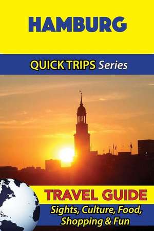 Hamburg Travel Guide (Quick Trips Series) de Denise Khan