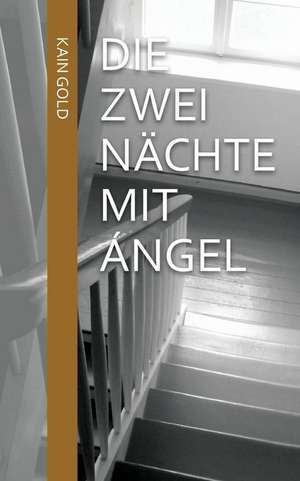 Die Zwei Nachte Mit Angel de Kain Gold