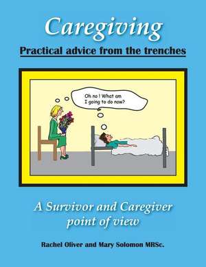 Caregiving Practical Advice from the Trenches de Rachel Oliver