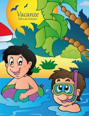 Vacanze Libro Da Colorare 1 de Nick Snels