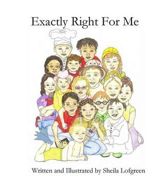 Exactly Right for Me de Sheila Lofgreen