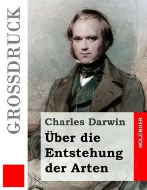 Uber Die Entstehung Der Arten (Grossdruck) de Charles Darwin