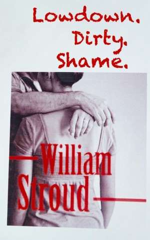 Lowdown. Dirty. Shame de William Stroud