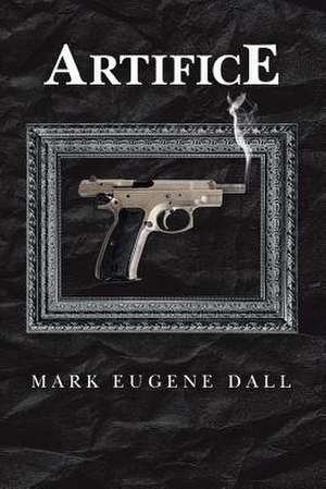 Artifice de Mark Eugene Dall