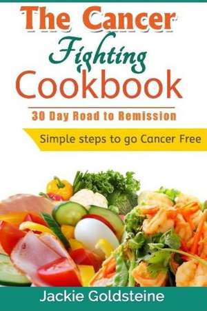 Cancer Fighting Cookbook de MR Jackie Goldsteine