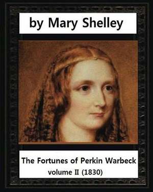 The Fortunes of Perkin Warbeck (1830), Mary W.Shelley Volume II de Mary Wollstonecraft Shelley