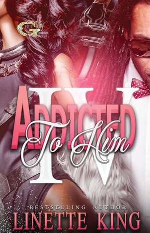 Addicted to Him IV de Linette King