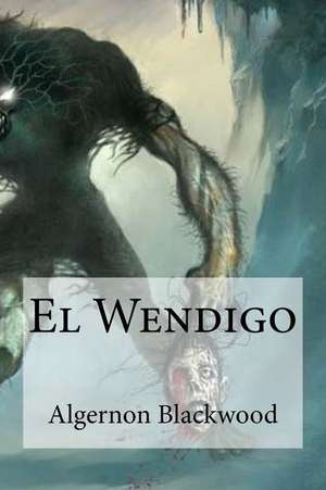 El Wendigo de Algernon Blackwood