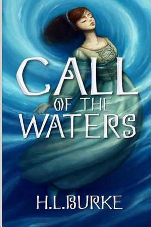 Call of the Waters de H. L. Burke