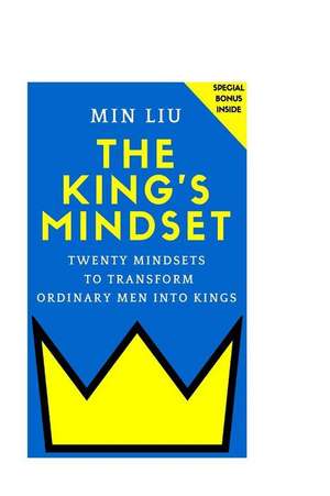 The King's Mindset de Min Liu