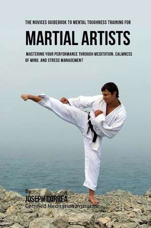 The Students Guidebook to Mental Toughness Training for Martial Artists de Correa (Certified Meditation Instructor)