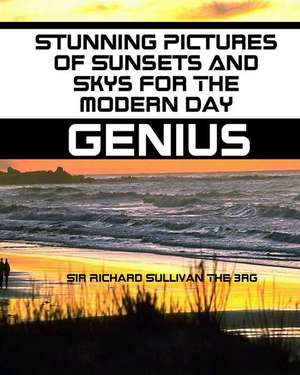 Stunning Pictures of Sunsets and Sky?s for the Modern Day Genius de Sir Richard Sullivan 3rd