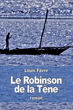 Le Robinson de La Tene de Louis Favre