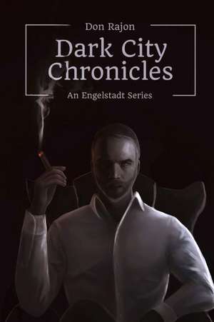 The Dark City Chronicles de Don Rajon