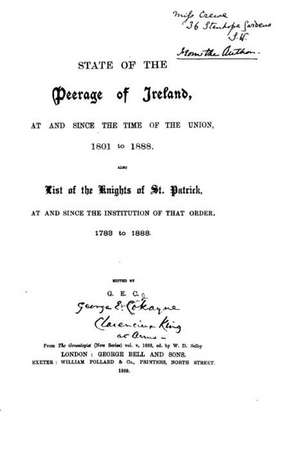 State of the Peerage of Ireland, at and Since the Time of the Union, 1801 to 1888 de G. E. C.