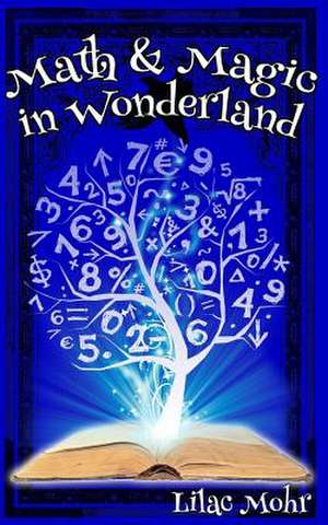 Math and Magic in Wonderland de Lilac Mohr