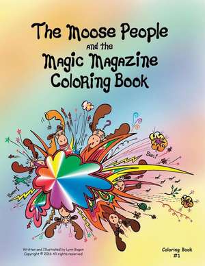 The Moose People and the Magic Magazine Coloring Book #1 de Lynn Bogen