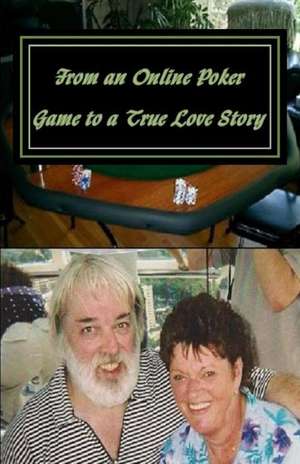 From an Online Poker Game to a True Love Story de Fred Van Weyenbergh