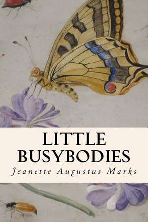 Little Busybodies de Jeanette Augustus Marks