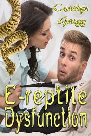 E-Reptile Dysfunction de Carolyn Gregg