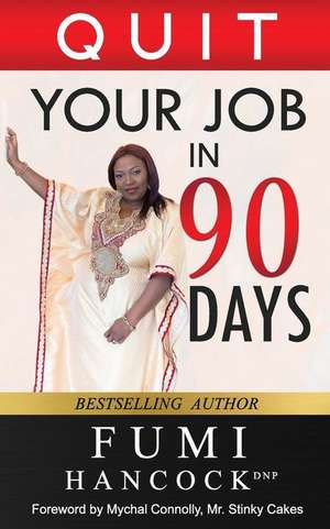 Quit Your Job in 90 Days! de Fumi Hancock