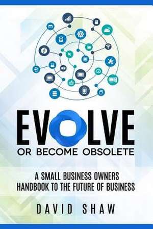 Evolve or Become Obsolete de MR David Mark Shaw