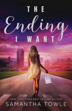 The Ending I Want de Samantha Towle