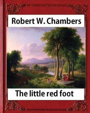 The Little Red Foot (1920), by Robert W. Chambers de Robert W. Chambers