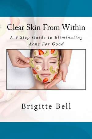 Clear Skin from Within de Brigitte Bell