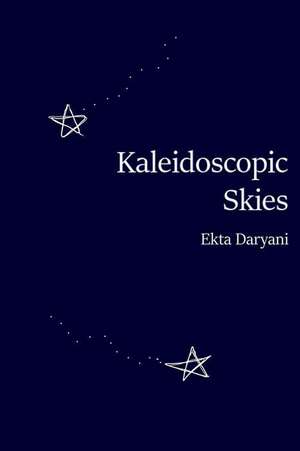 Kaleidoscopic Skies de Ekta Daryani